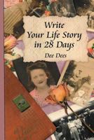 Write Your Life Story in 28 Days 0966782941 Book Cover