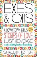Exes and Ohs: A Downtown Girl's (Mostly Awkward) Tales of Love, Lust, Revenge, and a Little Facebook Stalking 0307885119 Book Cover