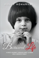 Borrowed Life: A Girl's Journey through War, Illness, and a Broken Family 1716524490 Book Cover