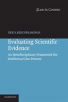Evaluating Scientific Evidence: An Interdisciplinary Framework for Intellectual Due Process 052167655X Book Cover