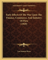 Early Effects of the War Upon the Finance, Commerce and Industry of Peru 1022104713 Book Cover