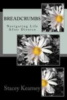 Breadcrumbs: Navigating Life After Divorce 1466448431 Book Cover