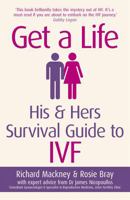 Get A Life: His  Hers Survival Guide to IVF 1409155021 Book Cover