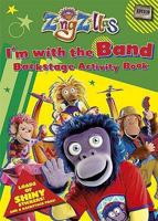 Zingzillas: I'm with the Band! Backstage Activity Book with Shiny Stickers 1405907649 Book Cover