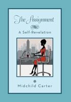 The Assignment: A Self Revelation 148363454X Book Cover