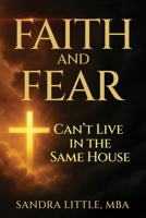 Faith and Fear Can't Live in the Same House B0GQL585LF Book Cover