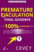 Premature Ejaculation Final Goodbye: A Superior Man's Best-Permanent Guide to Naturally Cure PE & Last Longer in Bed—No Sex Pills, Tablets, Viagrá, or Spray (ATGTBMH Colored Version) 1695448715 Book Cover