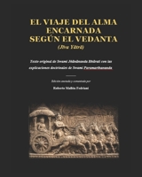 EL VIAJE DEL ALMA ENCARNADA SEGÚN EL VEDANTA · Jiva Yatra: Texto original de Swami Jñanananda Bharati con las explicaciones doctrinales de Swami Paramarthananda (Spanish Edition) 8409874121 Book Cover