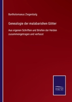Genealogie der malabarishen Götter: Aus eigenen Schriften und Briefen der Heiden zusammengetragen und verfasst 3744617025 Book Cover