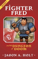 Fighter Fred and the Dungeon of Doom 1950841014 Book Cover