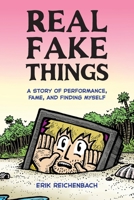 Real Fake Things: A Story of Performance, Fame, and Finding Myself B0H5THSR7R Book Cover