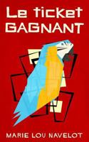 Le ticket gagnant (French Edition) 1986273369 Book Cover