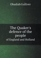 The Quaker's Defence of the People of England and Holland 5518893353 Book Cover