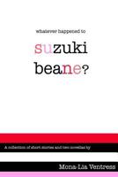 Whatever Happened to Suzuki Beane? 1481927949 Book Cover