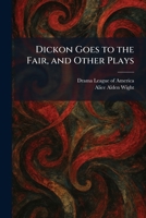 Dickon Goes to the Fair, and Other Plays 1025488199 Book Cover