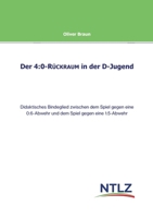 Der 4: 0-Rückraum in der D-Jugend: Didaktisches Bindeglied zwischen dem Spiel gegen eine 0:6-Abwehr und dem Spiel gegen eine 1:5-Abwehr (German Edition) 3695751371 Book Cover