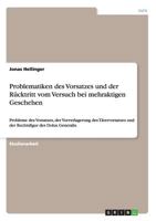 Problematiken des Vorsatzes und der R�cktritt vom Versuch bei mehraktigen Geschehen: Probleme des Vorsatzes, der Vorverlagerung des T�tervorsatzes und der Rechtsfigur des Dolus Generalis 3656731152 Book Cover