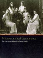 Nicholas and Alexandra: The Last Imperial Family of Tsarist Russia (Exhibition Album) 1861540388 Book Cover