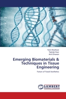 Emerging Biomaterials & Techniques in Tissue Engineering: Future of Facial Aesthetics 6202918578 Book Cover