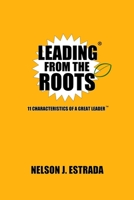 Leading from the Roots: 11 Characteristics of a Great Leader 069219178X Book Cover