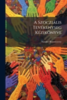 A Szocziális Tevékenyseg Kézikönyve 1149132809 Book Cover