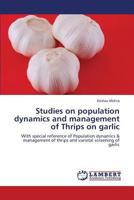 Studies on population dynamics and management of Thrips on garlic 3659326003 Book Cover