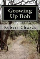 Growing Up Bob 0615439659 Book Cover