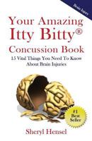 Your Amazing Itty Bitty Concussion Book: 15 Things You Should Know About Brain Injuries 1931191166 Book Cover