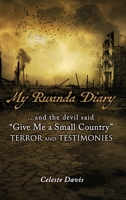 My Rwanda Diary: ...and the devil said, Give Me a Small Country 1662813775 Book Cover