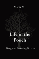 Life in the Pouch: Kangaroo Parenting Secrets 8196832222 Book Cover