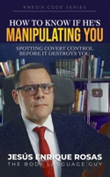 How to know if he's manipulating you: Spotting covert control before it destroys you B0GQYJRN7Y Book Cover