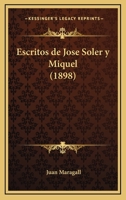 Escritos de Jose Soler y Miquel (1898) 1161165029 Book Cover