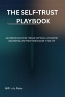 THE SELF-TRUST PLAYBOOK: A practical system to rebuild self-trust, set cleaner boundaries, and make habits stick in real life B0GSG4HRZZ Book Cover