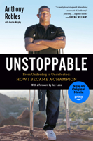 Unstoppable: From Underdog to Undefeated: How I Became a Champion 1592407773 Book Cover