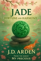 Jade: Fortune and Harmony (My Precious) B0FKMKSVZR Book Cover