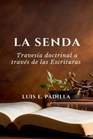 La senda, travesia doctrinal a traves de las Escrituras (Spanish Edition) B0F6X14VL3 Book Cover