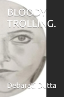 BLOODY TROLLING. B0DPWS551L Book Cover