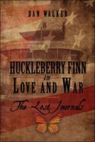 Huckleberry Finn in Love and War: The Lost Journals 1424194768 Book Cover