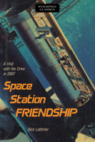 Space Station Friendship: A Visit with the Crew in 2007 0811736997 Book Cover