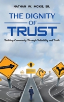 The Dignity of Trust: Building Community Through Reliability and Truth B0DQVVSVHJ Book Cover