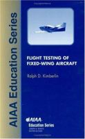 Flight Testing of Fixed-Wing Aircraft (Aiaa Education Series) 1563475642 Book Cover