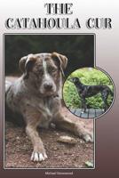 The Catahoula Cur: A Complete and Comprehensive Owners Guide To: Buying, Owning, Health, Grooming, Training, Obedience, Understanding and Caring for Your Catahoula Cur 1091778647 Book Cover