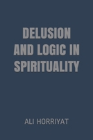 Delusion And Logic In Spirituality 1777108926 Book Cover