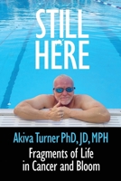 Still Here: Fragments of Life in Cancer and Bloom B0FTW14ZMY Book Cover