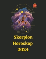 Skorpion Horoskop 2024 (German Edition) B0CLNRWMF5 Book Cover