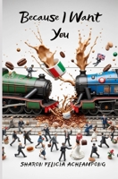 Because I Want You B0DV4N8G1J Book Cover