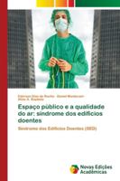 Espaço público e a qualidade do ar: síndrome dos edifícios doentes: Síndrome dos Edifícios Doentes (SED) 6139681944 Book Cover