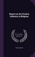 Report on the Poultry Industry in Belgium 1359726632 Book Cover