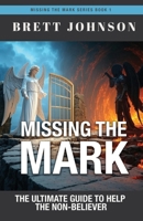 Missing the Mark: The Ultimate Guide to Help the Non-Believer B0F81XRJHQ Book Cover