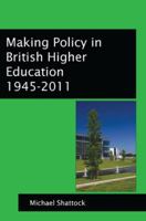 Making Policy In British Higher Education 1945-2011 0335241867 Book Cover